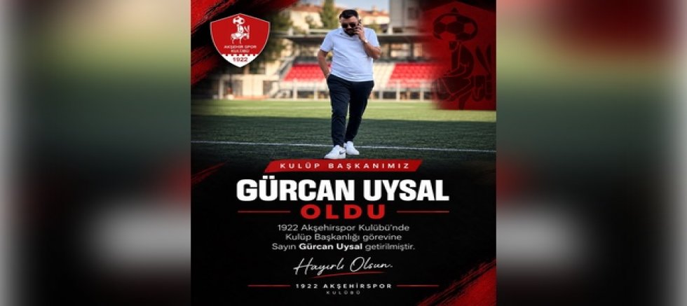 1922 AKŞEHİR SPOR’DA YENİ DÖNEM! BAŞKAN GÜRCAN UYSAL