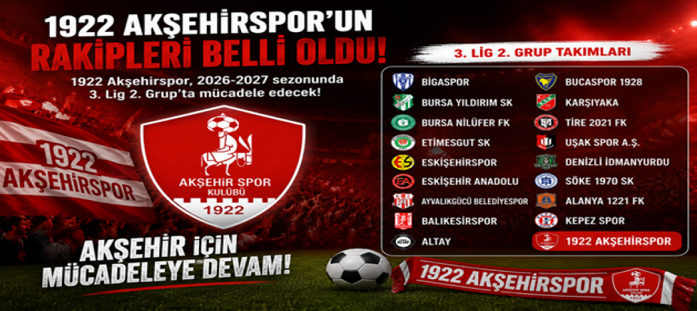 1922 AKŞEHİRSPOR'UN RAKİPLERİ BELLİ OLDU! DEV KULÜPLERLE AYNI GRUPTA