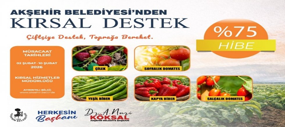 AKŞEHİR BELEDİYESİ’NDEN TARIMA %75 HİBELİ BÜYÜK DESTEK
