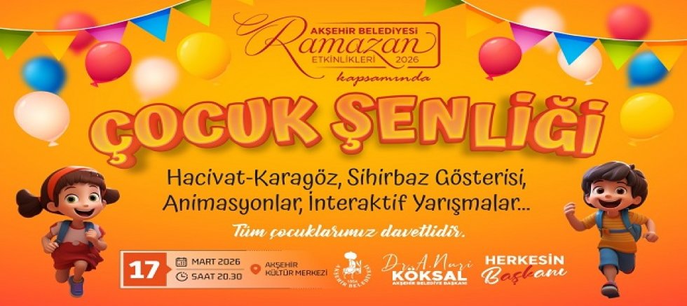 AKŞEHİR’DE RAMAZAN ETKİNLİKLERİ ÇOCUK ŞENLİĞİYLE SON BULACAK