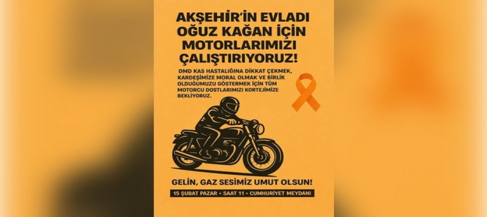 AKŞEHİR MOTOSİKLETCİLER DERNEĞİ’NDEN DMD HASTASI OĞUZ KAĞAN İÇİN DESTEK KORTEJİ