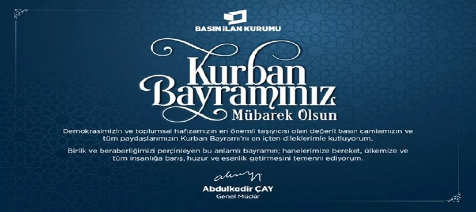 BASIN İLAN KURUMU GENEL MÜDÜRÜ ÇAY'DAN KURBAN BAYRAMI MESAJI