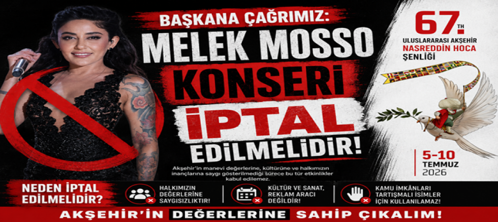 BAŞKANA ÇAĞRIMIZ: MELEK MOSSO KONSERİ İPTAL EDİLMELİDİR