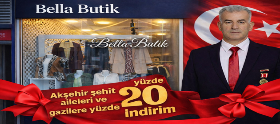 BELLA BUTİK’TEN ŞEHİT AİLELERİ VE GAZİLERE BAYRAM İNDİRİMİ 
