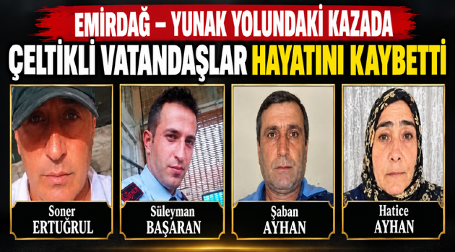 EMİRDAĞ – YUNAK YOLUNDAKİ KAZADA ÇELTİKLİ VATANDAŞLAR HAYATINI KAYBETTİ 