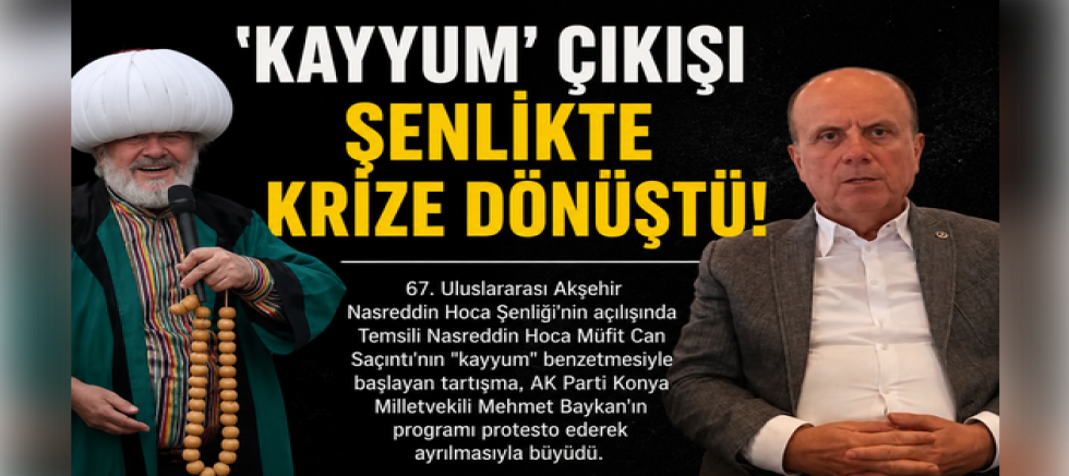 'KAYYUM' ÇIKIŞI ŞENLİKTE KRİZE DÖNÜŞTÜ