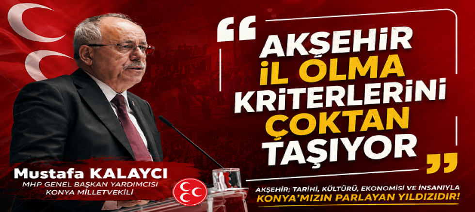 MHP AKŞEHİR İLÇE KONGRESİ'NDE BİRLİK MESAJI: 