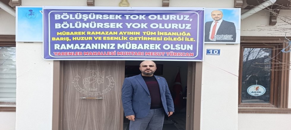 YARENLER MAHALLESİ MUHTARI TÜRKCAN'DAN RAMAZAN’DA GÖNÜLLERİ ISITAN DAYANIŞMA MESAJI