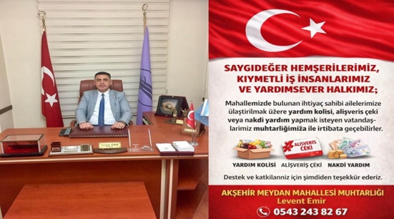 MEYDAN MAHALLESİ MUHTARI LEVENT EMİR’DEN İHTİYAÇ SAHİPLERİ İÇİN DAYANIŞMA ÇAĞRISI
