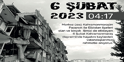 6 ŞUBAT DEPREMLERİNİ UNUTMADIK UNUTMAYACAĞIZ