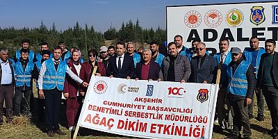 AKŞEHİR ADALET ORMANINDA 120 FİDAN TOPRAKLA BULUŞTU