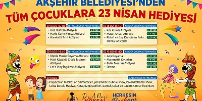 AKŞEHİR BELEDİYESİ’NDEN 23 NİSAN PROGRAMI:  “TÜM ÇOCUKLARA BAYRAM HEDİYESİ” 
