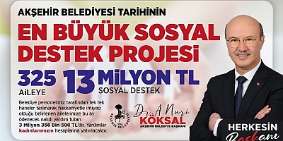  AKŞEHİR BELEDİYESİ'NDEN TARİHİNİN EN BÜYÜK SOSYAL DESTEK PROJESİ
