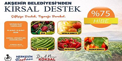 AKŞEHİR BELEDİYESİ’NDEN TARIMA %75 HİBELİ BÜYÜK DESTEK