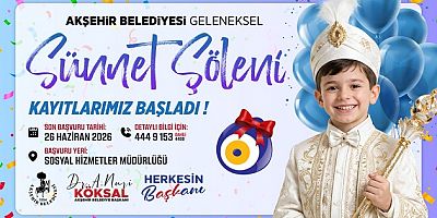 AKŞEHİR BELEDİYESİ SÜNNET ŞÖLENİ KAYITLARINDA SON GÜN 26 HAZİRAN!