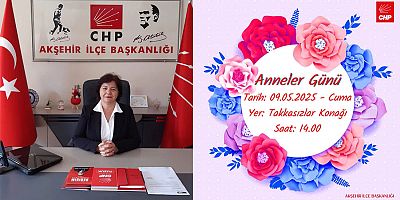 AKŞEHİR CHP’DEN ANNELER GÜNÜ’NE ÖZEL ETKİNLİK
