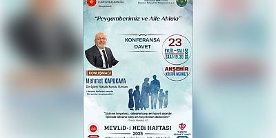 AKŞEHİR’DE MEVLİD-İ NEBİ HAFTASI’NA ÖZEL KONFERANS