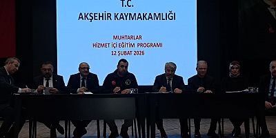 AKŞEHİR’DE MUHTARLARA HİZMET İÇİ EĞİTİM PROGRAMI DÜZENLENDİ