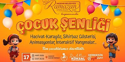 AKŞEHİR’DE RAMAZAN ETKİNLİKLERİ ÇOCUK ŞENLİĞİYLE SON BULACAK