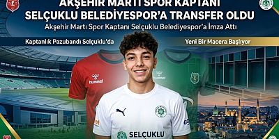 AKŞEHİR MARTI SPOR KAPTANI SELÇUKLU BELEDİYESPOR'A TRANSFER OLDU