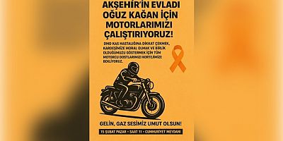AKŞEHİR MOTOSİKLETCİLER DERNEĞİ’NDEN DMD HASTASI OĞUZ KAĞAN İÇİN DESTEK KORTEJİ