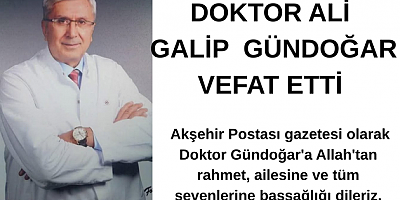 ALİ GALİP GÜNDOĞAR VEFAT ETTİ