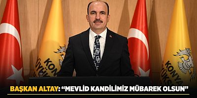 BAŞKAN ALTAY: “MEVLİD KANDİLİMİZ MÜBAREK OLSUN”
