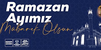 BAŞKAN ALTAY: “RAMAZAN AYIMIZ MÜBAREK OLSUN”