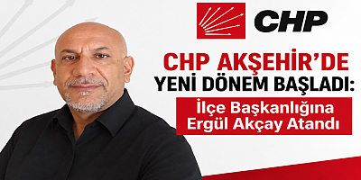 CHP AKŞEHİR’DE YENİ DÖNEM BAŞLADI: İLÇE BAŞKANLIĞINA ERGÜL AKÇAY ATANDI