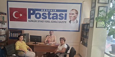 CHP AKŞEHİR İLÇE BAŞKANI SEVİM UZUN’DAN GAZETEMİZE ANLAMLI ZİYARET