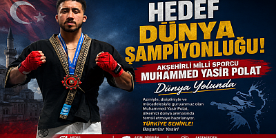 HEDEF DÜNYA ŞAMPİYONLUĞU! AKŞEHİRLİ MİLLİ SPORCU MUHAMMED YASİR POLAT DÜNYA YOLUNDA
