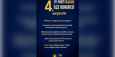 İYİ PARTİ AKŞEHİR İLÇE KONGRESİ PAZAR GÜNÜ YAPILACAK