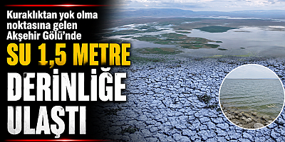 KURAKLIKTAN YOK OLMA NOKTASINA GELEN AKŞEHİR GÖLÜ'NDE SU 1,5 METRE DERİNLİĞE ULAŞTI