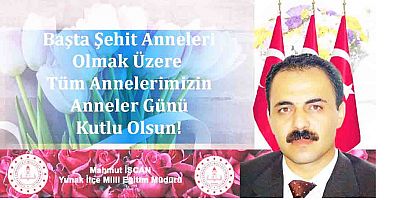 MİLLİ EĞİTİM MÜDÜRÜ İŞCAN'DAN ANNELER GÜNÜ MESAJI