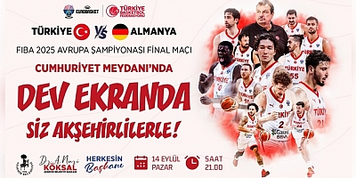 TÜRKİYE - ALMANYA FİNAL HEYECANI AKŞEHİR’DE DEV EKRANDA