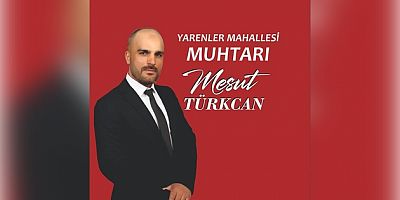 YARENLER MAHALLE MUHTARI MESUT TÜRKCANDAN MİRAÇ KANDİLİ MESAJI